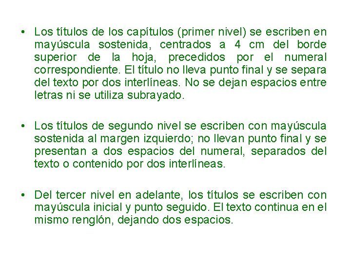  • Los títulos de los capítulos (primer nivel) se escriben en mayúscula sostenida,