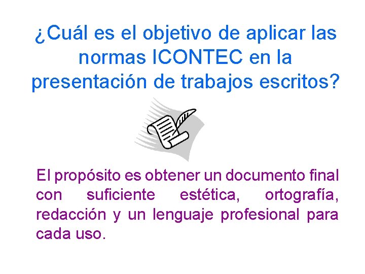 ¿Cuál es el objetivo de aplicar las normas ICONTEC en la presentación de trabajos