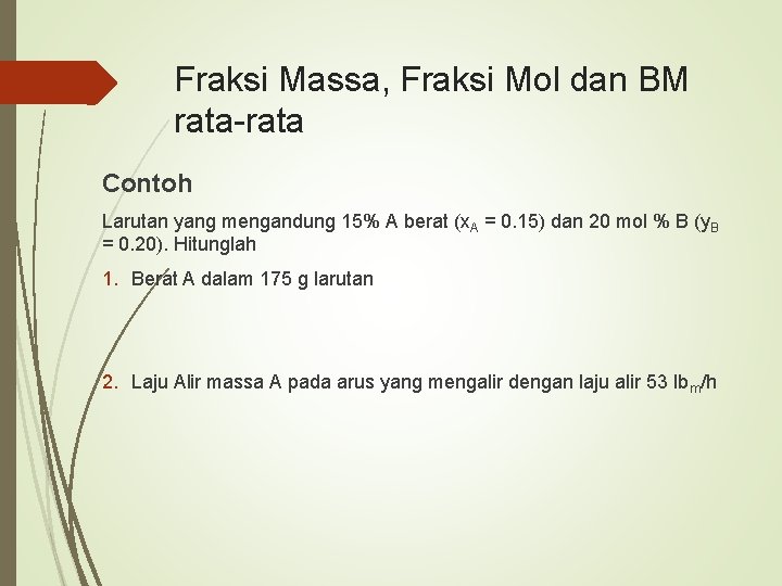 Fraksi Massa, Fraksi Mol dan BM rata-rata Contoh Larutan yang mengandung 15% A berat