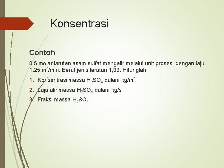 Konsentrasi Contoh 0. 5 molar larutan asam sulfat mengalir melalui unit proses dengan laju