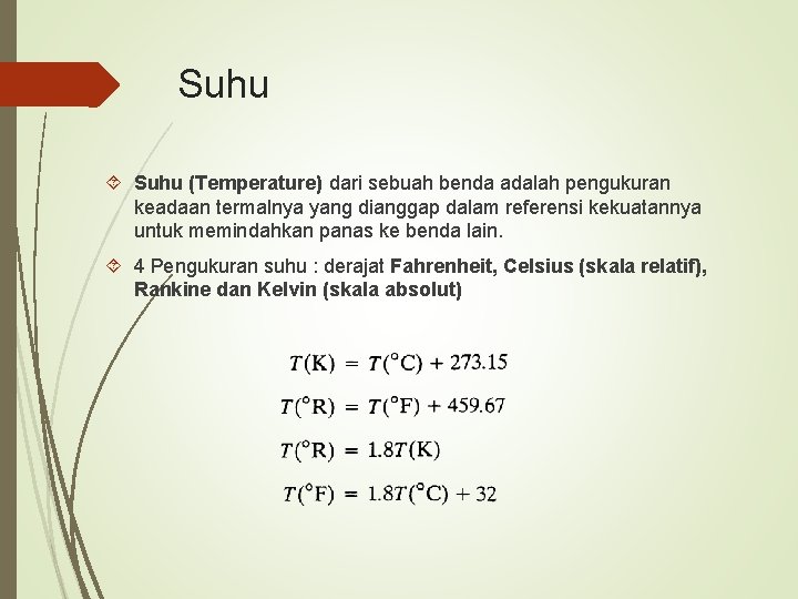 Suhu (Temperature) dari sebuah benda adalah pengukuran keadaan termalnya yang dianggap dalam referensi kekuatannya