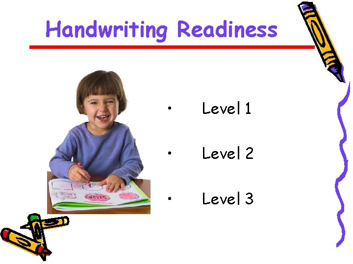 Handwriting Readiness • Level 1 • Level 2 • Level 3 