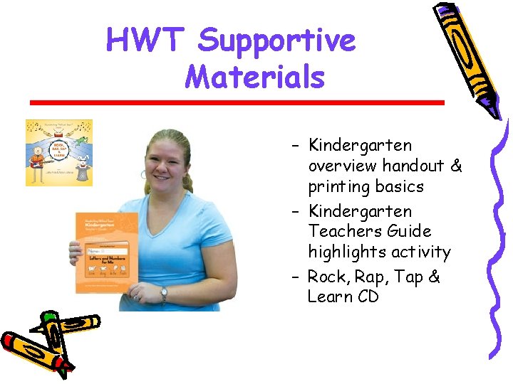 HWT Supportive Materials – Kindergarten overview handout & printing basics – Kindergarten Teachers Guide