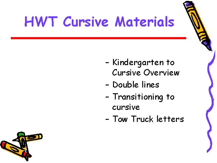 HWT Cursive Materials – Kindergarten to Cursive Overview – Double lines – Transitioning to