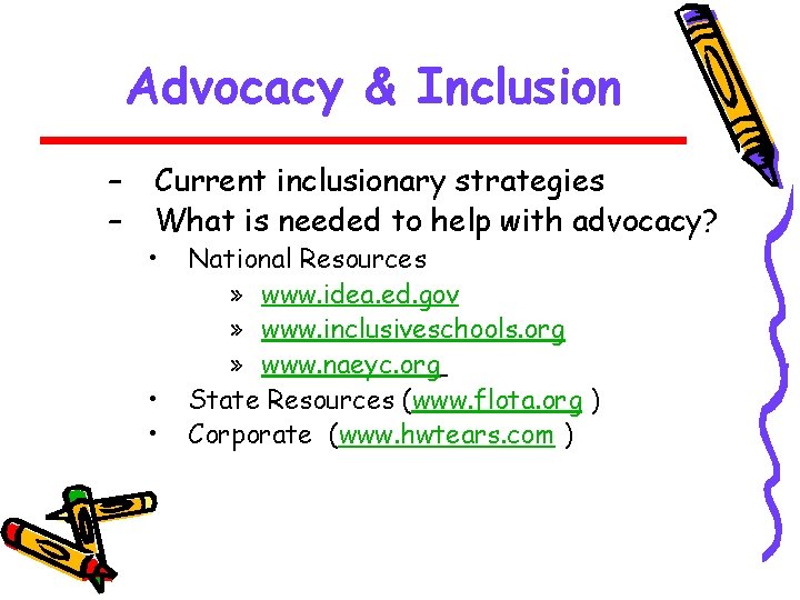 Advocacy & Inclusion – – Current inclusionary strategies What is needed to help with