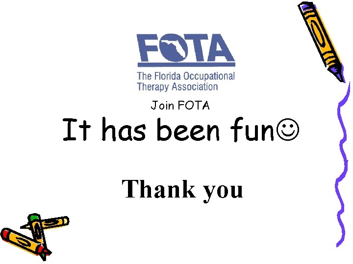 Join FOTA It has been fun Thank you 