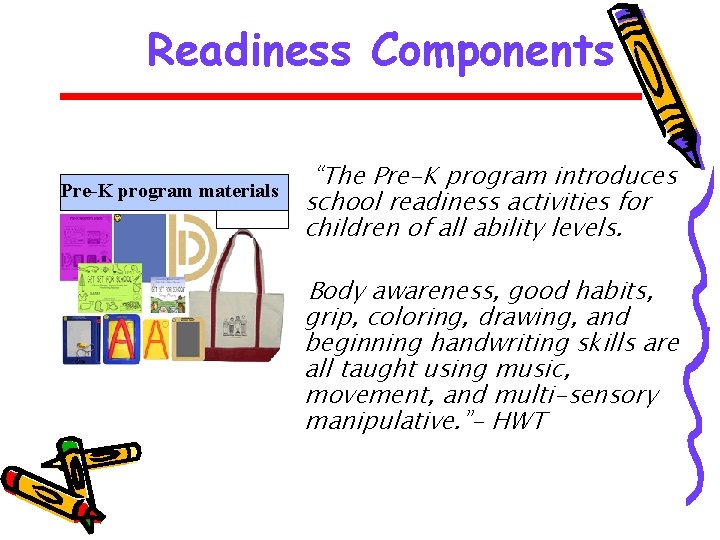 Readiness Components • “The Pre-K program introduces school readiness activities for children of all