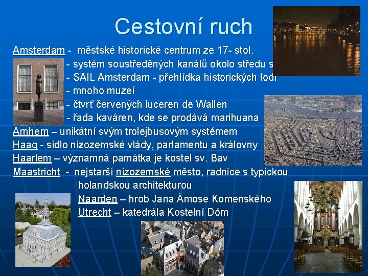 Cestovní ruch Amsterdam - městské historické centrum ze 17 - stol. - systém soustředěných