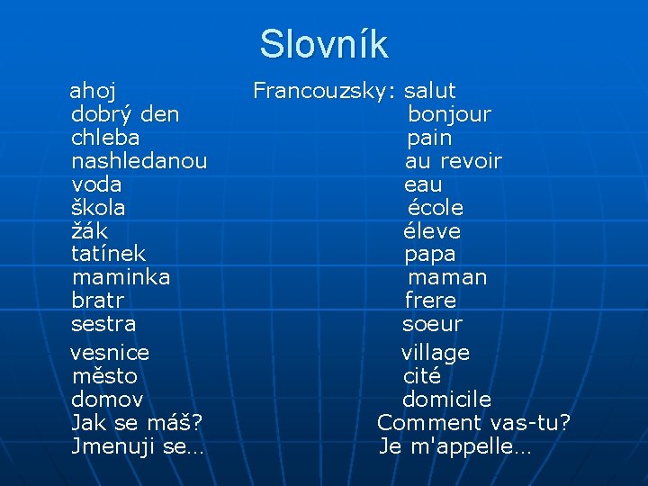 Slovník ahoj Francouzsky: salut dobrý den bonjour chleba pain nashledanou au revoir voda eau