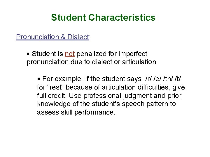 Student Characteristics Pronunciation & Dialect: § Student is not penalized for imperfect pronunciation due