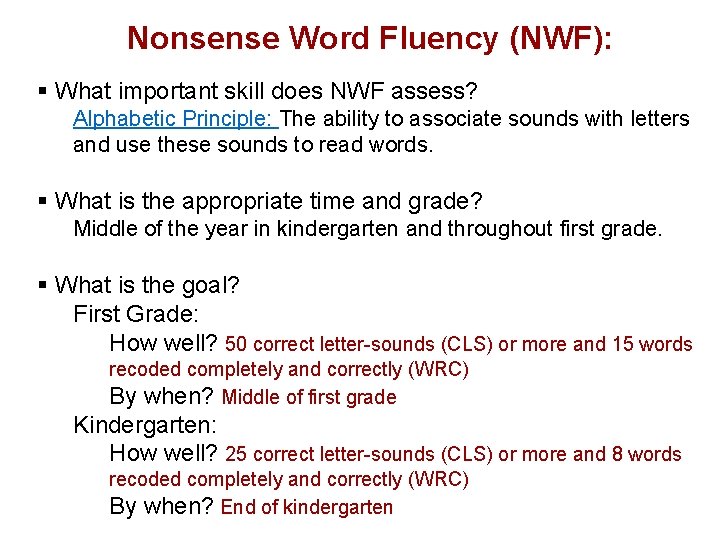 Nonsense Word Fluency (NWF): § What important skill does NWF assess? Alphabetic Principle: The