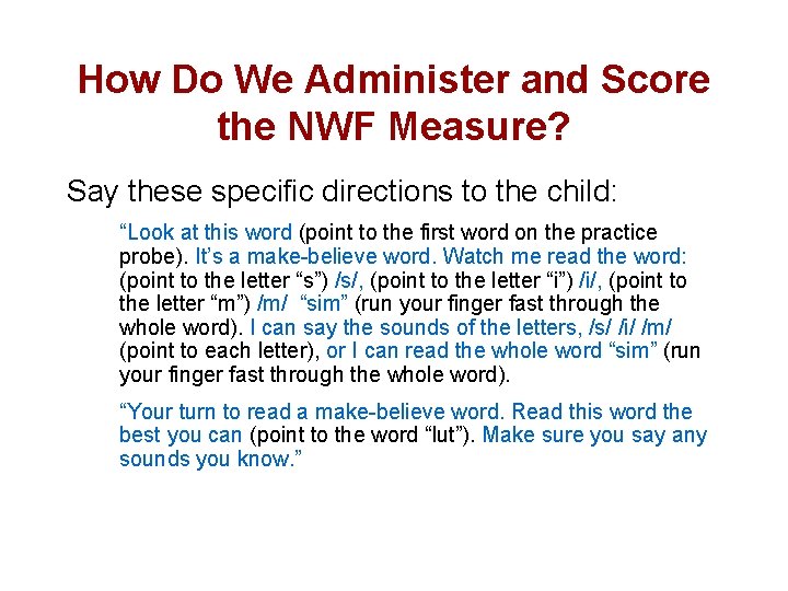 How Do We Administer and Score the NWF Measure? Say these specific directions to