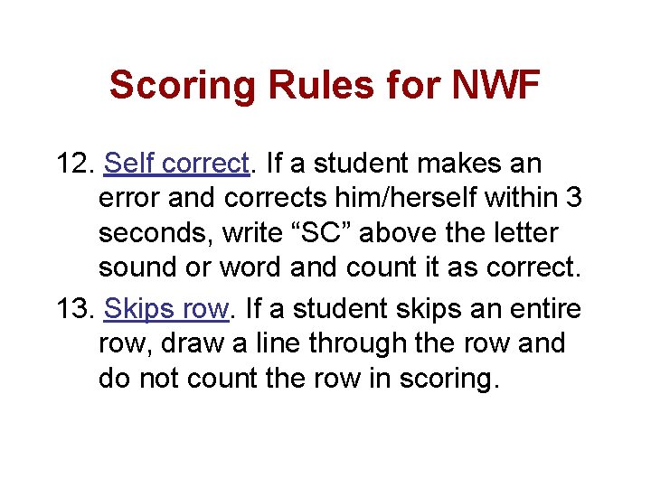 Scoring Rules for NWF 12. Self correct. If a student makes an error and