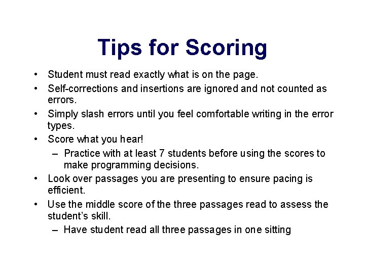 Tips for Scoring • Student must read exactly what is on the page. •