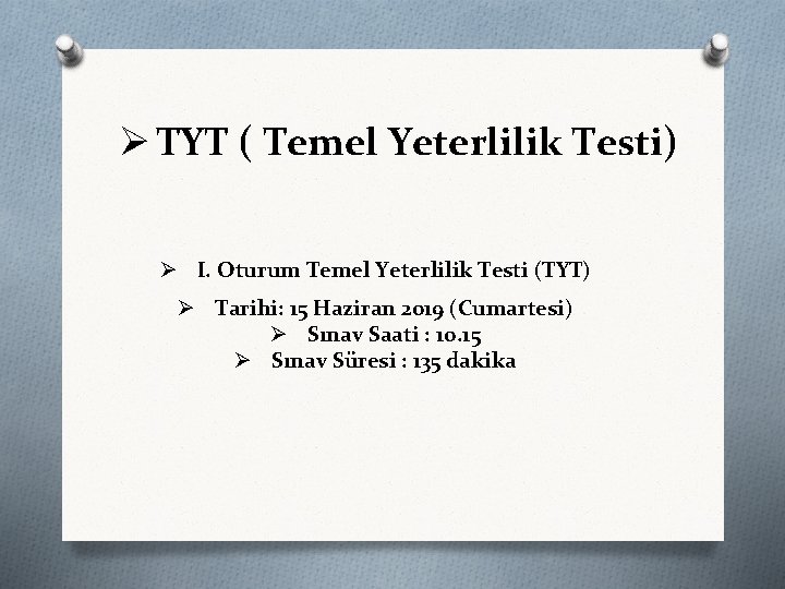 Ø TYT ( Temel Yeterlilik Testi) Ø I. Oturum Temel Yeterlilik Testi (TYT) Ø