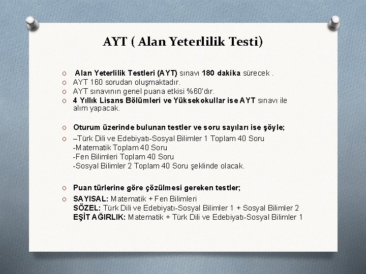 AYT ( Alan Yeterlilik Testi) O O Alan Yeterlilik Testleri (AYT) sınavı 180 dakika