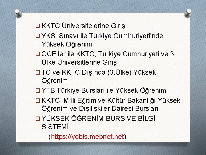 q KKTC Üniversitelerine Giriş q YKS Sınavı ile Türkiye Cumhuriyeti’nde Yüksek Öğrenim q GCE’ler