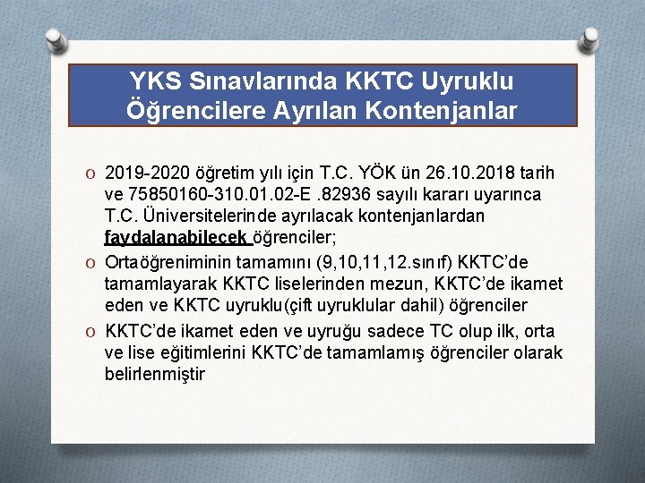 YKS Sınavlarında KKTC Uyruklu Öğrencilere Ayrılan Kontenjanlar O 2019 -2020 öğretim yılı için T.