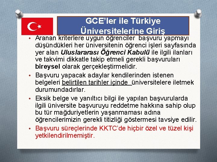 GCE’ler ile Türkiye Üniversitelerine Giriş • Aranan kriterlere uygun öğrenciler başvuru yapmayı düşündükleri her