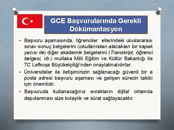 GCE Başvurularında Gerekli Dökümantasyon § Başvuru aşamasında, öğrenciler ellerindeki uluslararası sınav sonuç belgelerini (okullarından
