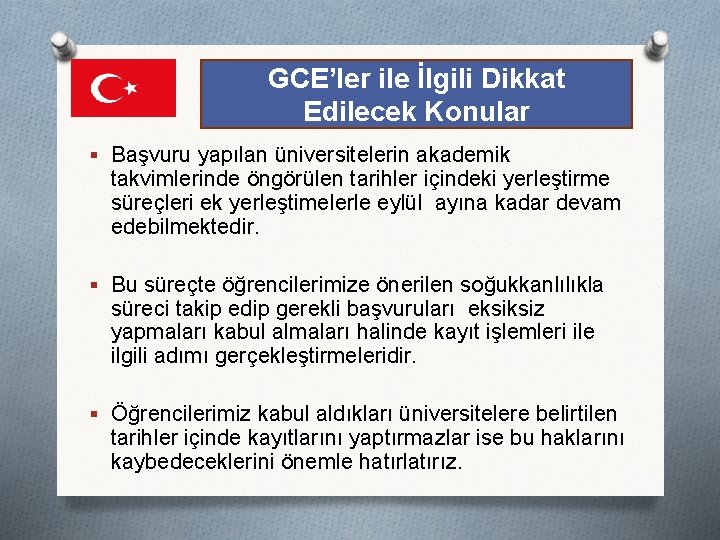 GCE’ler ile İlgili Dikkat Edilecek Konular § Başvuru yapılan üniversitelerin akademik takvimlerinde öngörülen tarihler