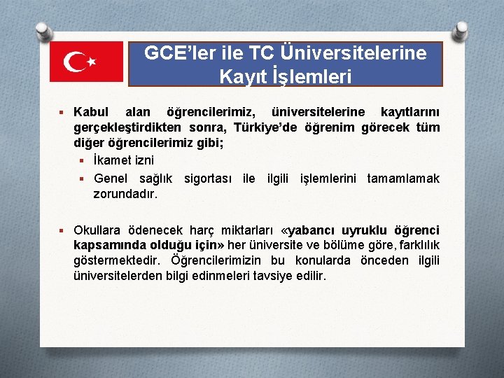 GCE’ler ile TC Üniversitelerine Kayıt İşlemleri § Kabul alan öğrencilerimiz, üniversitelerine kayıtlarını gerçekleştirdikten sonra,