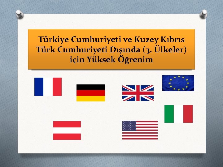 Türkiye Cumhuriyeti ve Kuzey Kıbrıs Türk Cumhuriyeti Dışında (3. Ülkeler) için Yüksek Öğrenim 