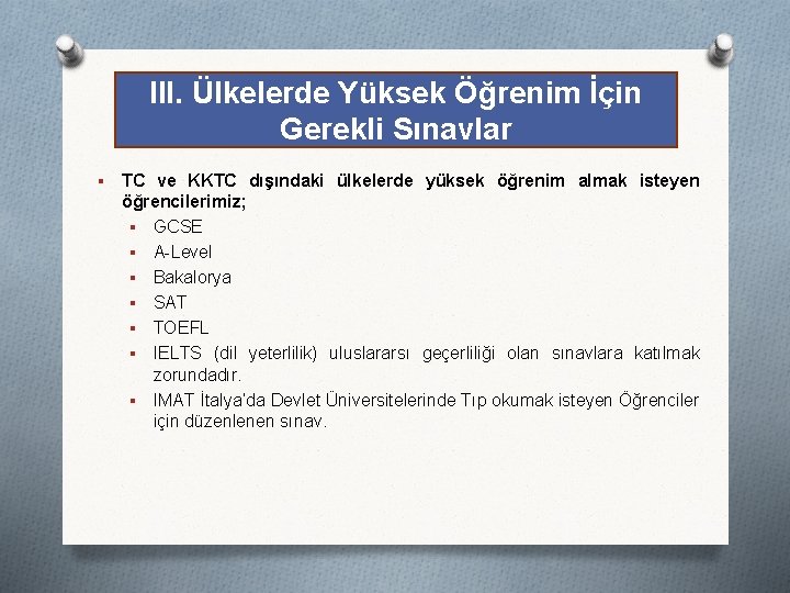 III. Ülkelerde Yüksek Öğrenim İçin Gerekli Sınavlar § TC ve KKTC dışındaki ülkelerde yüksek