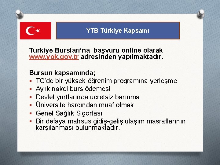 YTB Türkiye Kapsamı Türkiye Bursları’na başvuru online olarak www. yok. gov. tr adresinden yapılmaktadır.