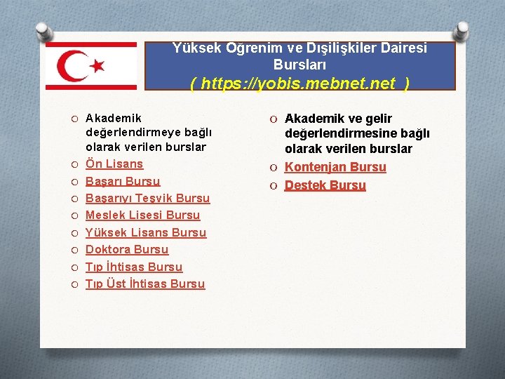Yüksek Öğrenim ve Dışilişkiler Dairesi Bursları ( https: //yobis. mebnet. net ) O Akademik