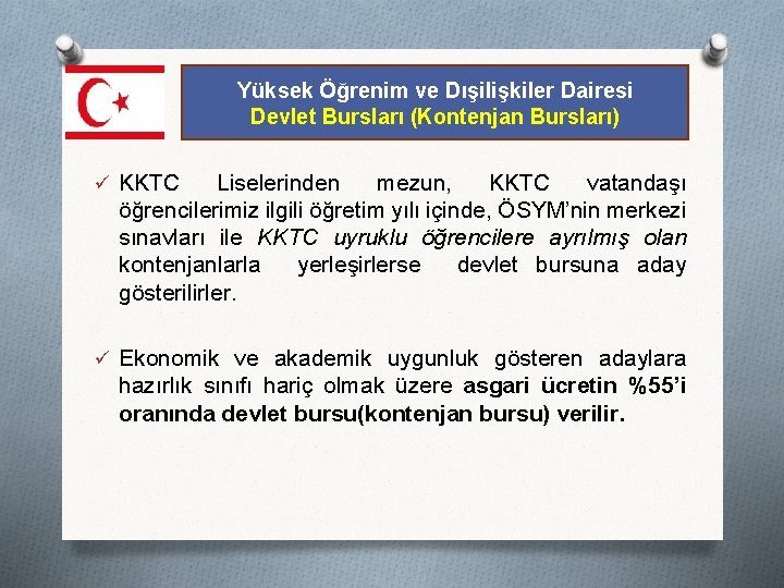 Yüksek Öğrenim ve Dışilişkiler Dairesi Devlet Bursları (Kontenjan Bursları) ü KKTC Liselerinden mezun, KKTC