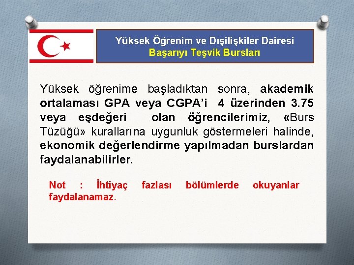 Yüksek Öğrenim ve Dışilişkiler Dairesi Başarıyı Teşvik Bursları Yüksek öğrenime başladıktan sonra, akademik ortalaması