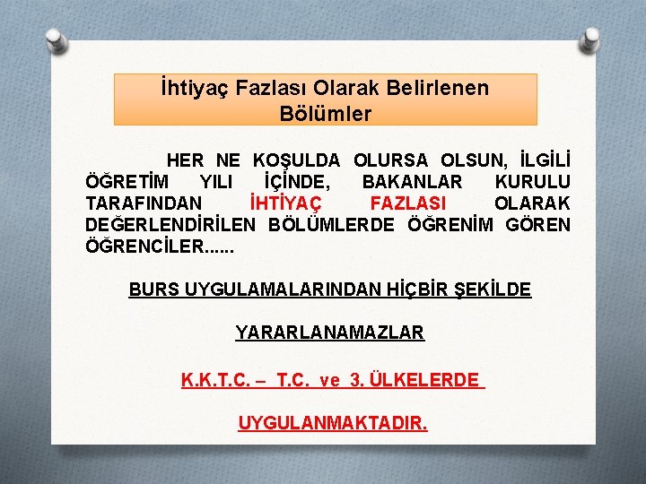 İhtiyaç Fazlası Olarak Belirlenen Bölümler HER NE KOŞULDA OLURSA OLSUN, İLGİLİ ÖĞRETİM YILI İÇİNDE,