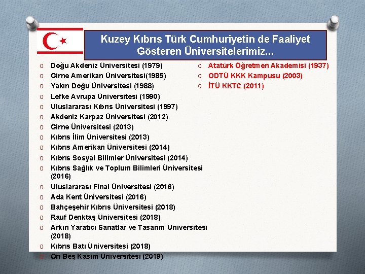 Kuzey Kıbrıs Türk Cumhuriyetin de Faaliyet Gösteren Üniversitelerimiz. . . O O O O