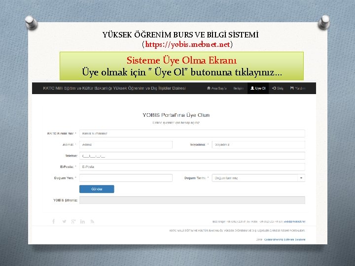 YÜKSEK ÖĞRENİM BURS VE BİLGİ SİSTEMİ (https: //yobis. mebnet. net) Sisteme Üye Olma Ekranı