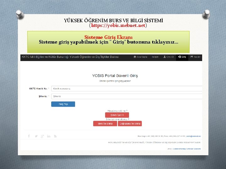 YÜKSEK ÖĞRENİM BURS VE BİLGİ SİSTEMİ (https: //yobis. mebnet. net) Sisteme Giriş Ekranı Sisteme