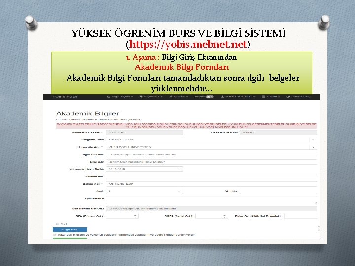 YÜKSEK ÖĞRENİM BURS VE BİLGİ SİSTEMİ (https: //yobis. mebnet. net) 1. Aşama : Bilgi