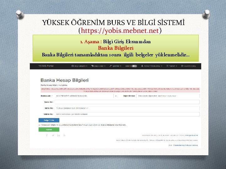 YÜKSEK ÖĞRENİM BURS VE BİLGİ SİSTEMİ (https: //yobis. mebnet. net) 1. Aşama : Bilgi