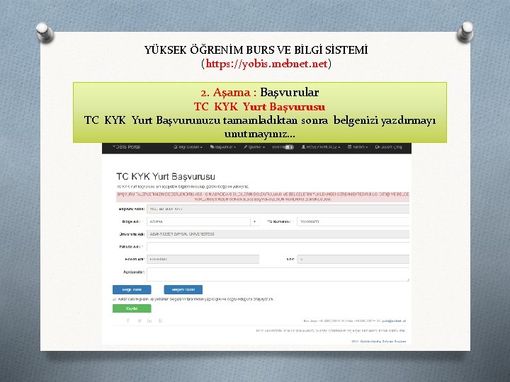 YÜKSEK ÖĞRENİM BURS VE BİLGİ SİSTEMİ (https: //yobis. mebnet. net) 2. Aşama : Başvurular