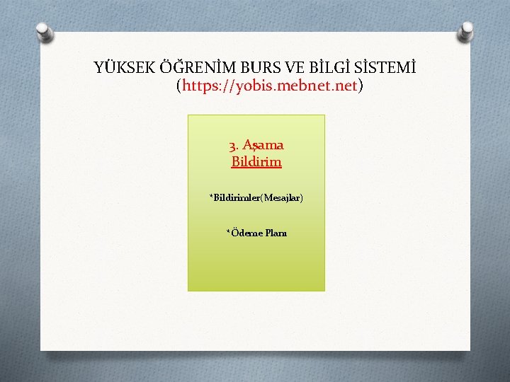 YÜKSEK ÖĞRENİM BURS VE BİLGİ SİSTEMİ (https: //yobis. mebnet. net) 3. Aşama Bildirim *Bildirimler(Mesajlar)