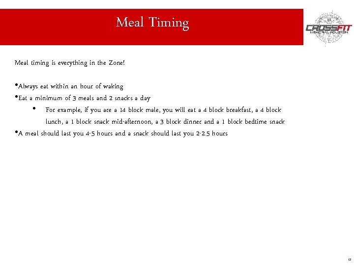 Meal Timing Meal timing is everything in the Zone! • Always eat within an