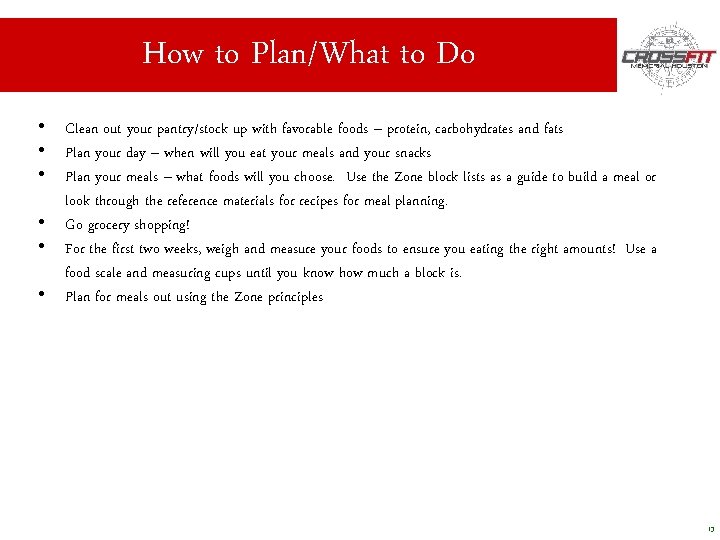 How to Plan/What to Do • Clean out your pantry/stock up with favorable foods