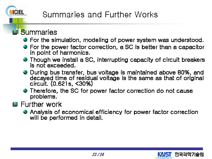 Summaries and Further Works Summaries For the simulation, modeling of power system was understood.