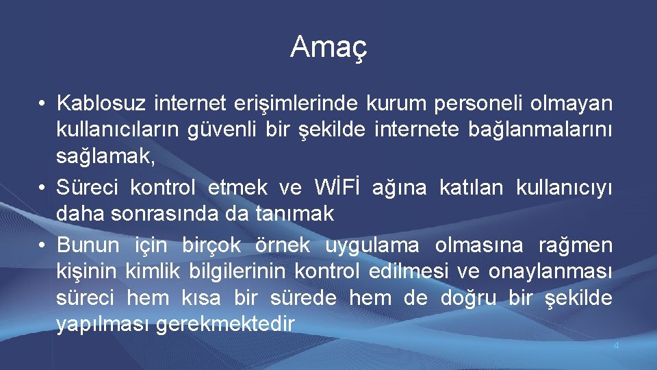 Amaç • Kablosuz internet erişimlerinde kurum personeli olmayan kullanıcıların güvenli bir şekilde internete bağlanmalarını