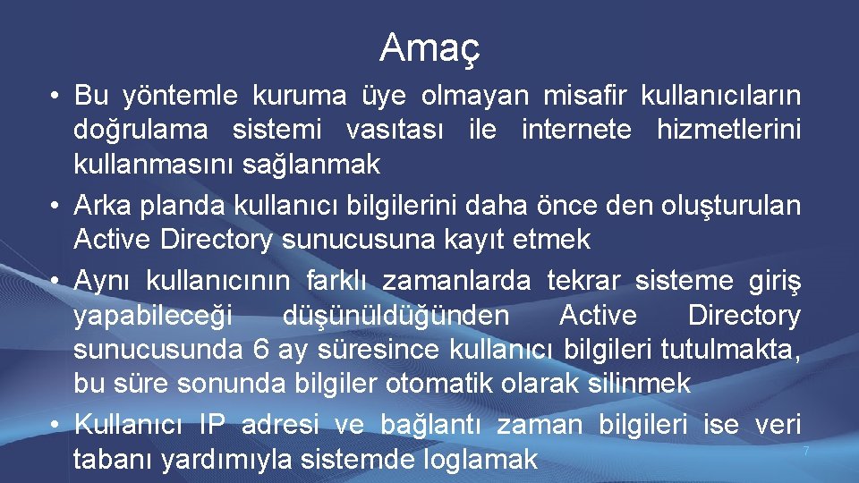 Amaç • Bu yöntemle kuruma üye olmayan misafir kullanıcıların doğrulama sistemi vasıtası ile internete