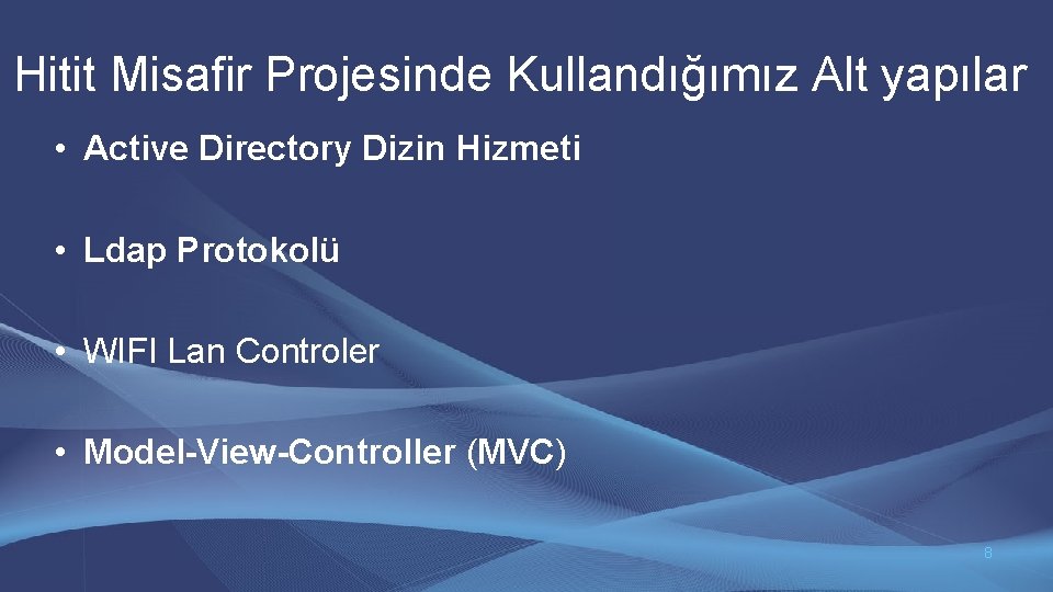 Hitit Misafir Projesinde Kullandığımız Alt yapılar • Active Directory Dizin Hizmeti • Ldap Protokolü