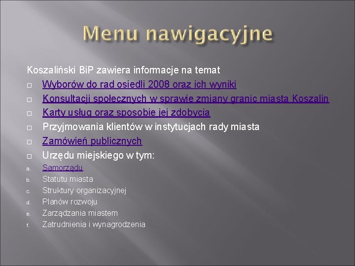 Koszaliński Bi. P zawiera informacje na temat Wyborów do rad osiedli 2008 oraz ich