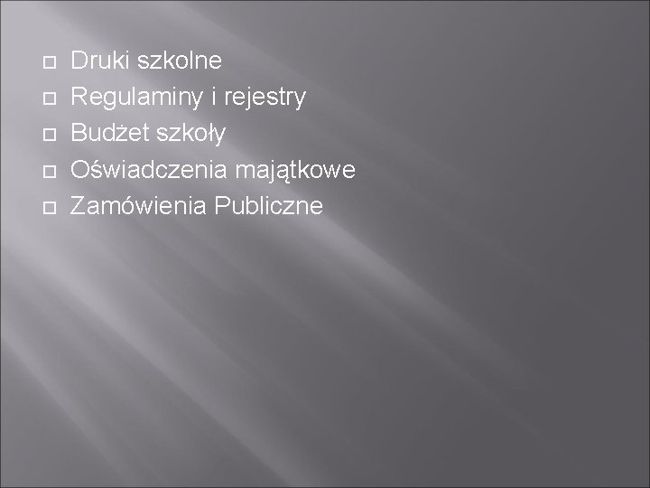  Druki szkolne Regulaminy i rejestry Budżet szkoły Oświadczenia majątkowe Zamówienia Publiczne 