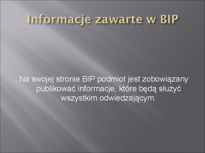 Na swojej stronie BIP podmiot jest zobowiązany publikować informacje, które będą służyć wszystkim odwiedzającym.