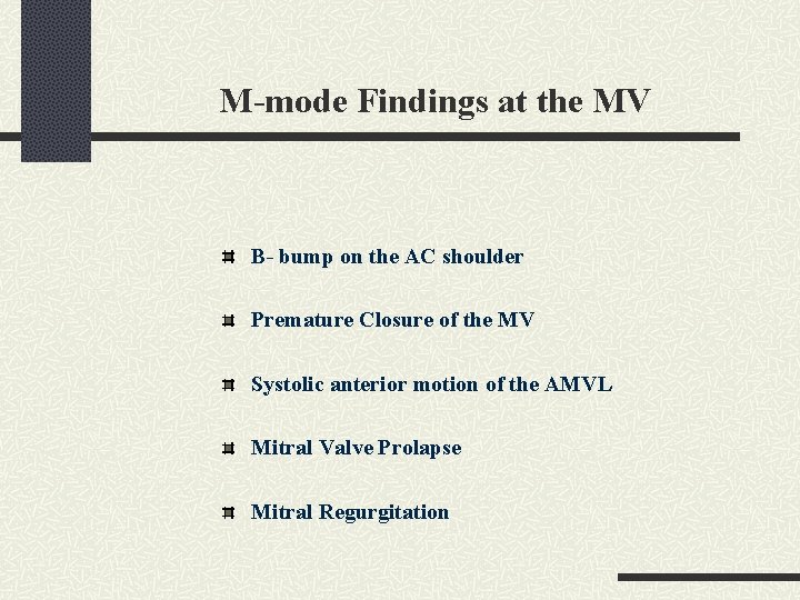 M-mode Findings at the MV B- bump on the AC shoulder Premature Closure of